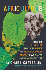 Book cover for Africulture: How the Principles, Practices, Plants, and People of African Descent Have Shaped American Agriculture