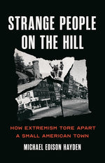 Book cover for Strange People on the Hill: How Extremism Tore Apart a Small American Town