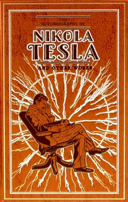 Book cover for The Autobiography of Nikola Tesla and Other Works