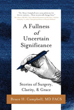 Book cover for Fullness of Uncertain Significance: Stories of Surgery, Clarity, & Grace