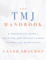 Book cover for The Tmj Handbook: A Therapeutic Guide to Relieving Jaw Tension and Pain with Yoga and Mindfulness