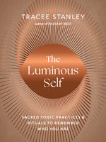 Book cover for The Luminous Self: Sacred Yogic Practices and Rituals to Remember Who You Are
