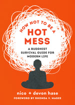 Book cover for How Not to Be a Hot Mess: A Buddhist Survival Guide for Modern Life