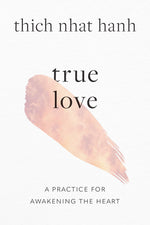 Book cover for True Love: A Practice for Awakening the Heart
