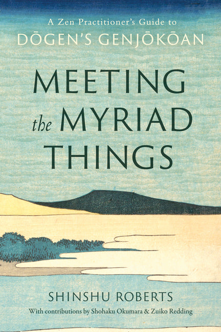 Book cover for Meeting the Myriad Things: A Zen Practitioner's Guide to Dogen's Genjokoan