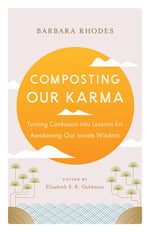 Book cover for Composting Our Karma: Turning Confusion Into Lessons for Awakening Our Innate Wisdom