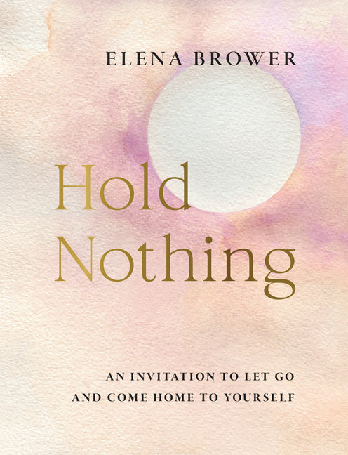 Book cover for Hold Nothing: An Invitation to Let Go and Come Home to Yourself