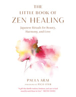 Book cover for Little Book of Zen Healing: Japanese Rituals for Beauty, Harmony, and Love