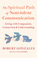 Book cover for Spiritual Path of Nonviolent Communication: Living with Compassion, Connection, and Understanding