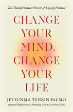 Book cover for Change Your Mind, Change Your Life: The Transformative Power of Lojong Practice