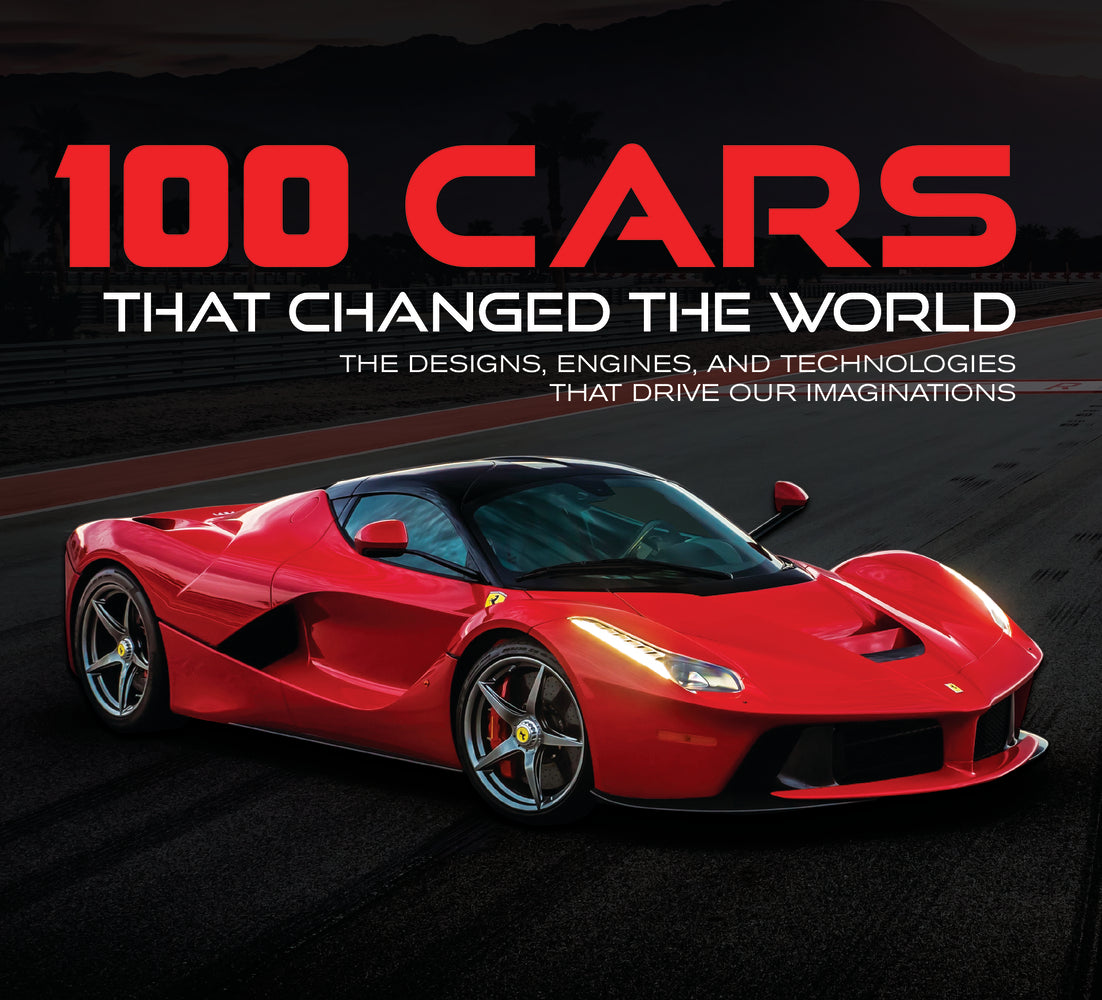 Book cover for 100 Cars That Changed the World: The Designs, Engines, and Technologies That Drive Our Imaginations