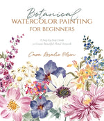 Book cover for Botanical Watercolor Painting for Beginners: A Step-By-Step Guide to Create Beautiful Floral Artwork