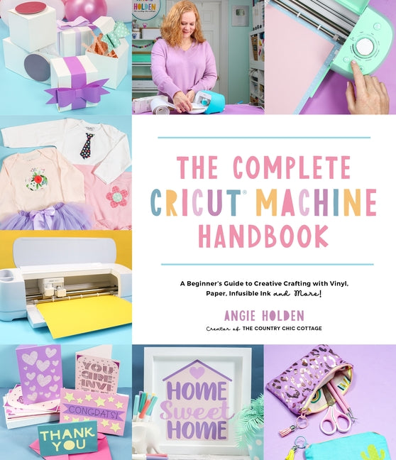 Book cover for Complete Cricut Machine Handbook: A Beginner's Guide to Creative Crafting with Vinyl, Paper, Infusible Ink and More!