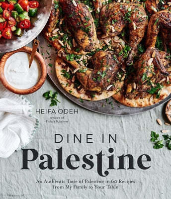 Book cover for Dine in Palestine: An Authentic Taste of Palestine in 60 Recipes from My Family to Your Table