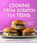 Book cover for Cooking from Scratch for Teens: Make Your Own Healthy & Delicious Food