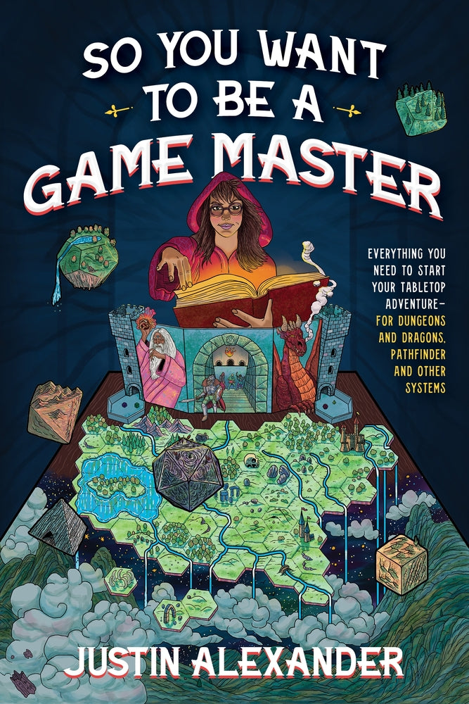 Book cover for So You Want to Be a Game Master: Everything You Need to Start Your Tabletop Adventure for Dungeons and Dragons, Pathfinder, and Other Systems
