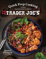 Book cover for Quick Prep Cooking Using Ingredients from Trader Joe's