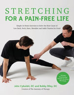Book cover for Stretching for a Pain-Free Life: Simple At-Home Exercises to Solve the Root Cause of Low Back, Neck, Knee, Shoulder and Ankle Tension for Good