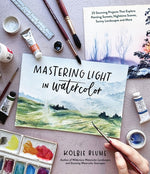 Book cover for Mastering Light in Watercolor: 25 Stunning Projects That Explore Painting Sunsets, Nighttime Scenes, Sunny Landscapes, and More