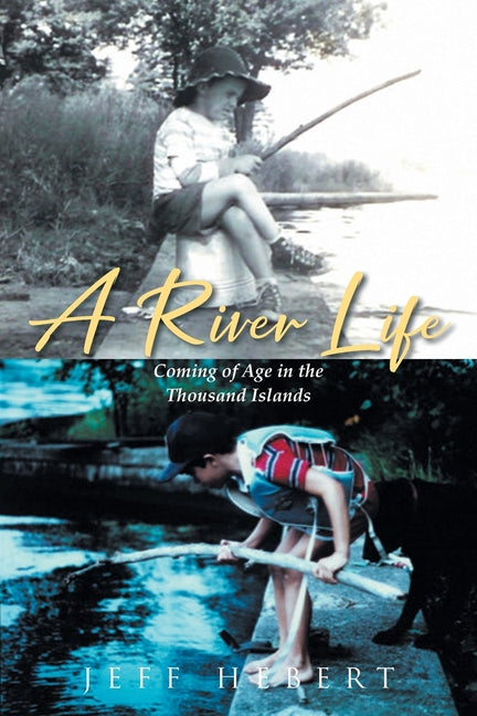 Book cover for River Life: Coming of Age in the Thousand Islands