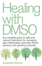 Book cover for Healing with Dmso: The Complete Guide to Safe and Natural Treatments for Managing Pain, Inflammation, and Other Chronic Ailments with Dim