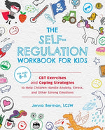 Book cover for The Self-Regulation Workbook for Kids: CBT Exercises and Coping Strategies to Help Children Handle Anxiety, Stress, and Other Strong Emotions
