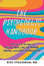 Book cover for The Psychedelic Handbook: A Practical Guide to Psilocybin, Lsd, Ketamine, Mdma, and Dmt/Ayahuasca