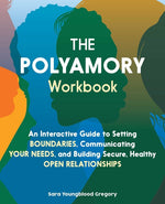 Book cover for The Polyamory Workbook: An Interactive Guide to Setting Boundaries, Communicating Your Needs, and Building Secure, Healthy Open Relationships