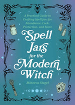 Book cover for Spell Jars for the Modern Witch: A Practical Guide to Crafting Spell Jars for Abundance, Luck, Protection, and More