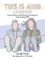Book cover for This Is Adhd: A Workbook: Practical Advice and Interactive Journaling for Understanding ADHD