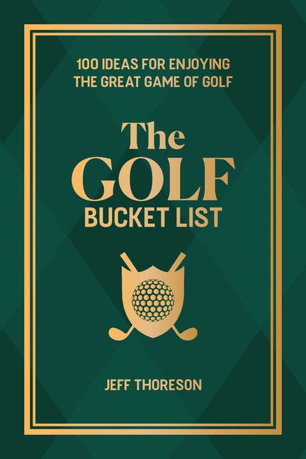 Book cover for Golf Bucket List: 100 Ideas for Enjoying the Great Game of Golf