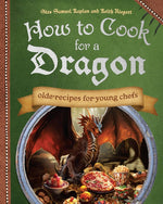 Book cover for How to Cook for a Dragon: Olde Recipes for Young Chefs