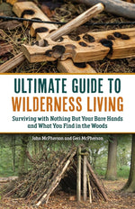 Book cover for Ultimate Guide to Wilderness Living: Surviving with Nothing But Your Bare Hands and What You Find in the Woods