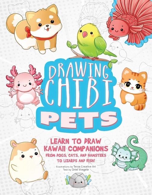 Book cover for Drawing Chibi Pets: Learn to Draw Kawaii Companions, from Dogs, Cats, and Hamsters to Lizards and Fish! (How to Draw Books)