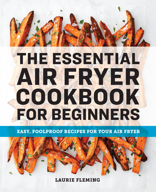 Book cover for Essential Air Fryer Cookbook for Beginners: Easy, Foolproof Recipes for Your Air Fryer