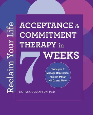 Book cover for Reclaim Your Life: Acceptance and Commitment Therapy in 7 Weeks