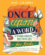 Book cover for Once Upon a Word: A Word-Origin Dictionary for Kids--Building Vocabulary Through Etymology, Definitions & Stories