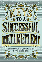 Book cover for Keys to a Successful Retirement: Staying Happy, Active, and Productive in Your Retired Years