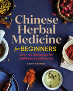 Book cover for Chinese Herbal Medicine for Beginners: Over 100 Remedies for Wellness and Balance