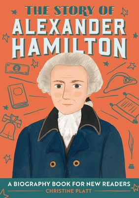 Book cover for The Story of Alexander Hamilton: A Biography Book for New Readers