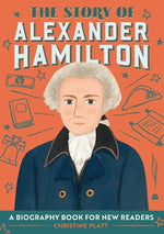 Book cover for The Story of Alexander Hamilton: A Biography Book for New Readers