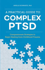Book cover for A Practical Guide to Complex Ptsd: Compassionate Strategies to Begin Healing from Childhood Trauma