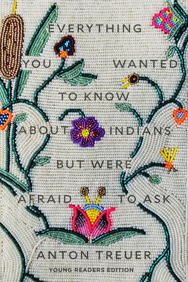 Book cover for Everything You Wanted to Know about Indians But Were Afraid to Ask: Young Readers Edition