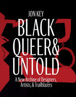 Book cover for Black, Queer, and Untold: A New Archive of Designers, Artists, and Trailblazers