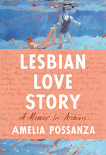 Book cover for Lesbian Love Story: A Memoir in Archives