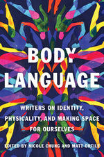 Book cover for Body Language: Writers on Identity, Physicality, and Making Space for Ourselves