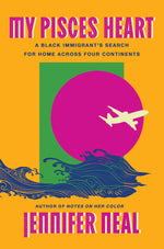Book cover for My Pisces Heart: A Black Immigrant's Search for Home Across Four Continents