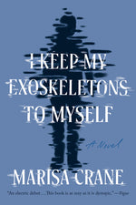 Book cover for I Keep My Exoskeletons to Myself