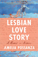 Book cover for Lesbian Love Story: A Memoir in Archives