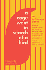 Book cover for A Cage Went in Search of a Bird: Ten Kafkaesque Stories